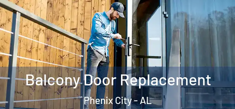  Balcony Door Replacement Phenix City - AL