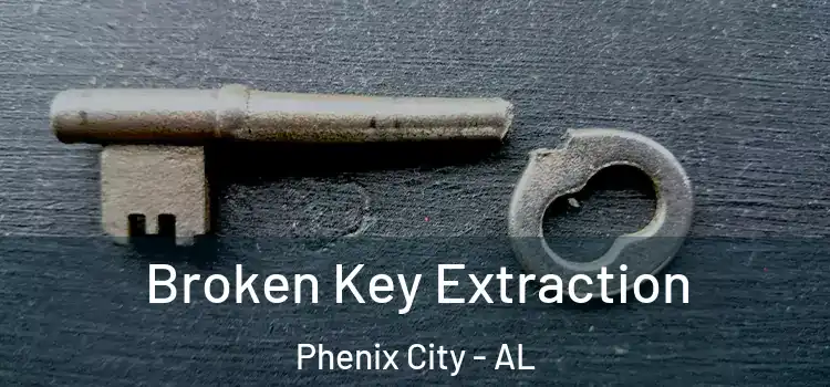  Broken Key Extraction Phenix City - AL