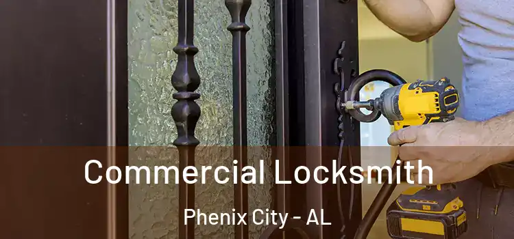 Commercial Locksmith Phenix City - AL