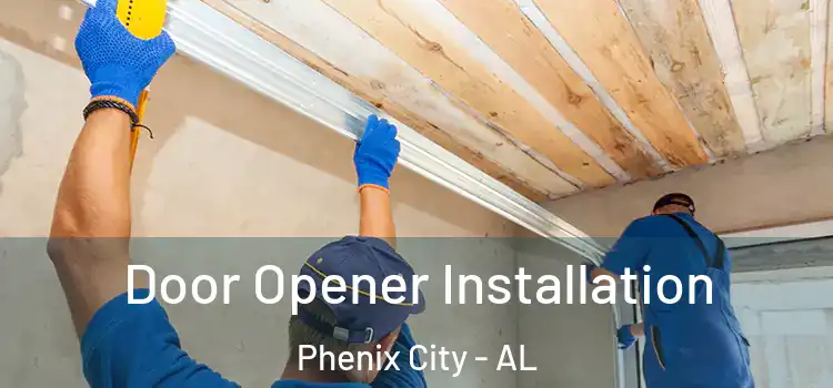  Door Opener Installation Phenix City - AL