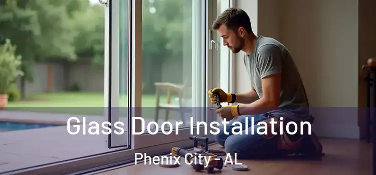  Glass Door Installation Phenix City - AL