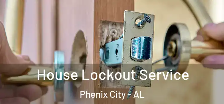  House Lockout Service Phenix City - AL