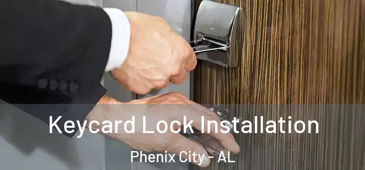 Keycard Lock Installation Phenix City - AL