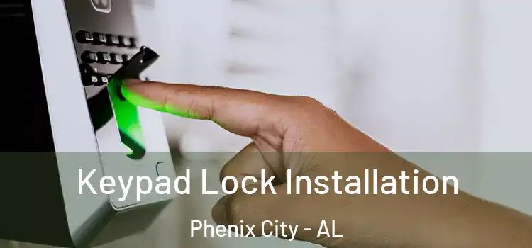  Keypad Lock Installation Phenix City - AL