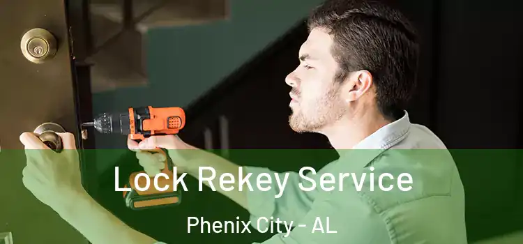  Lock Rekey Service Phenix City - AL