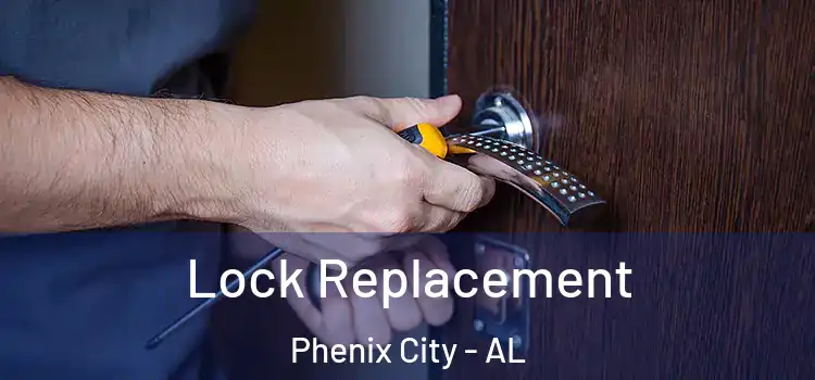  Lock Replacement Phenix City - AL