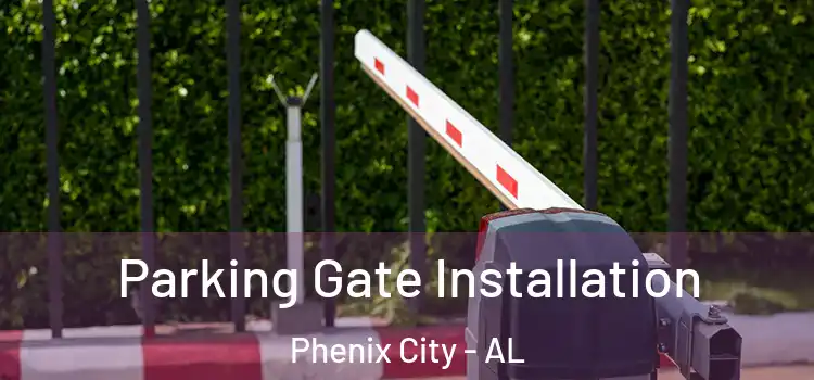  Parking Gate Installation Phenix City - AL