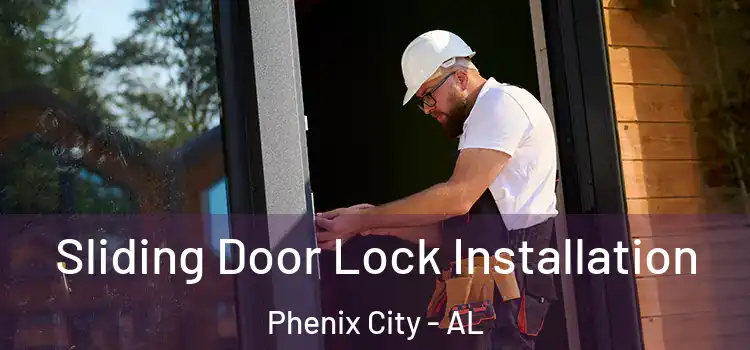 Sliding Door Lock Installation Phenix City - AL