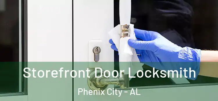 Storefront Door Locksmith Phenix City - AL